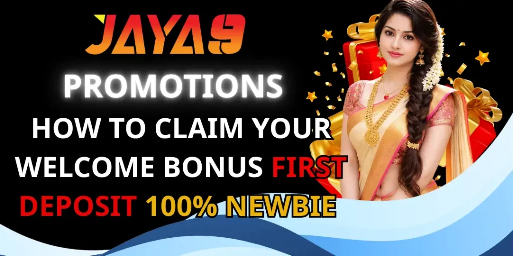 Promotions - How to Claim Your Welcome Bonus First Deposit 100% Newbie | Jaya9 7 Bonus First Deposit jaya9