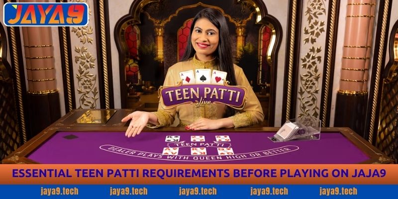 Teen Patti Guide - Master Rules & Winning Strategies at Jaya9 2 Essential Teen Patti Requirements Before Playing on JAYA9