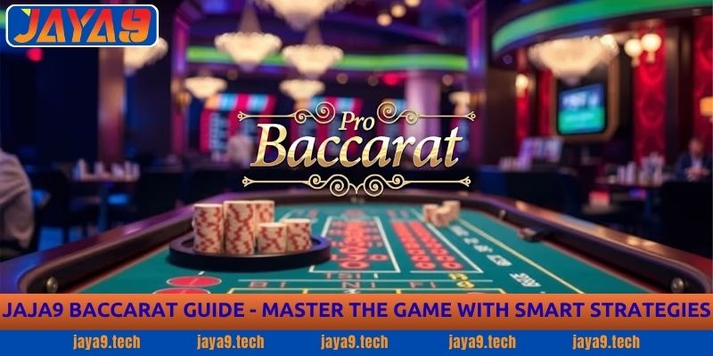Baccarat Guide - Master the Game with Smart Strategies at Jaya9 1 Jaja9 Baccarat Guide - Master the Game with Smart Strategies