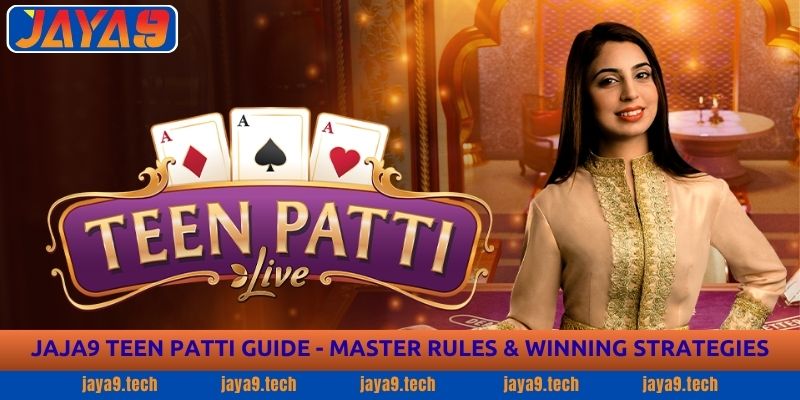 Teen Patti Guide - Master Rules & Winning Strategies at Jaya9 6 Teen Patti Guide - Master Rules & Winning Strategies at Jaya9