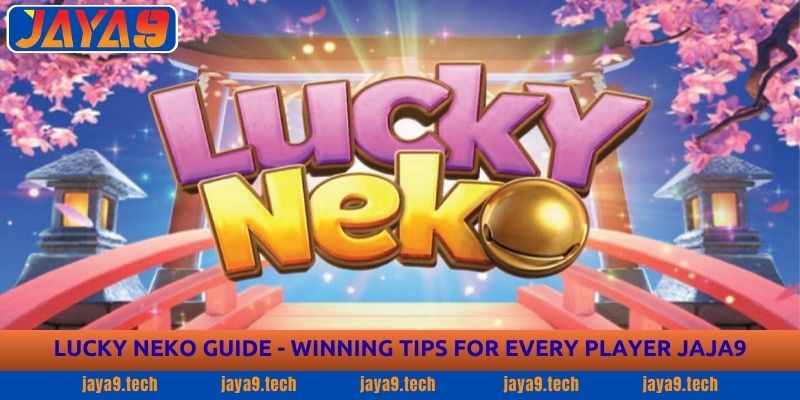 Lucky Neko Guide - Winning Tips for Every Player Jaya9 4 Lucky Neko Guide - Winning Tips for Every Player Jaja9