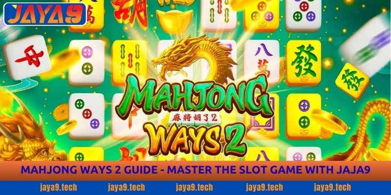 Mahjong Ways 2 Guide - Master the Slot Game with Jaya9 10 Mahjong Ways 2 Guide - Master the Slot Game with Jaja9