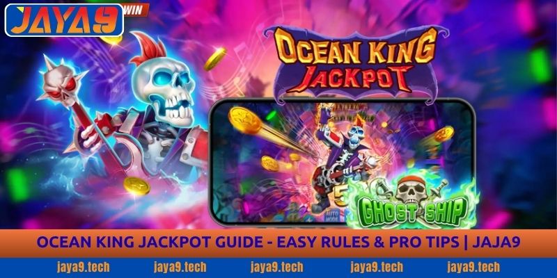 Ocean King Jackpot Guide - Easy Rules & Pro Tips | JaYa9 14 Ocean King Jackpot Guide - Easy Rules & Pro Tips | JaYa9