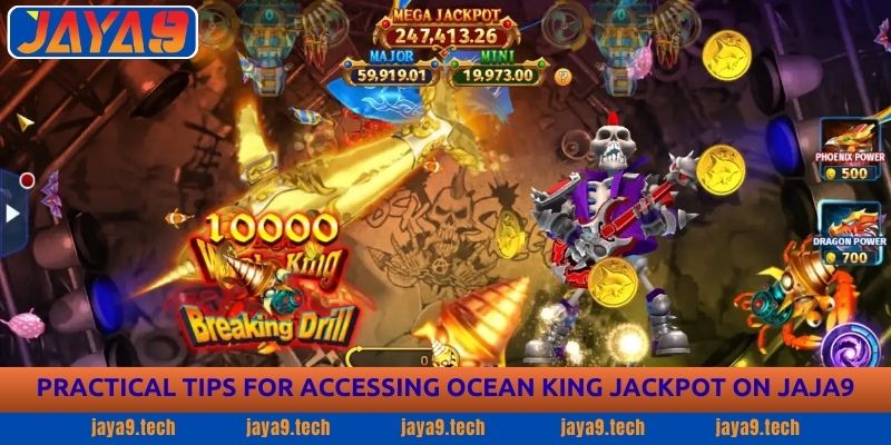 Ocean King Jackpot Guide - Easy Rules & Pro Tips | JaYa9 4 Practical Tips for Accessing Ocean King Jackpot on JAYA9