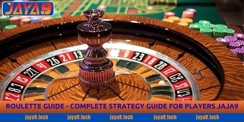Roulette Guide - Complete Strategy Guide for Players Jaya9 1 Roulette Guide - Complete Strategy Guide for Players JaYa9
