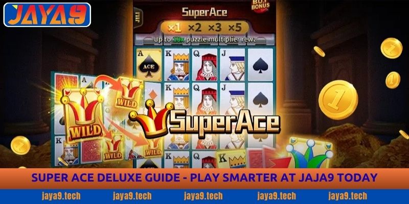 Super Ace Deluxe Guide - Play Smarter at Jaya9 Today 15 Super Ace Deluxe Guide - Play Smarter at Jaja9 Today