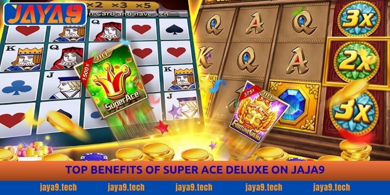 Super Ace Deluxe Guide - Play Smarter at Jaya9 Today 2 Top Benefits of Super Ace Deluxe on JAJA9