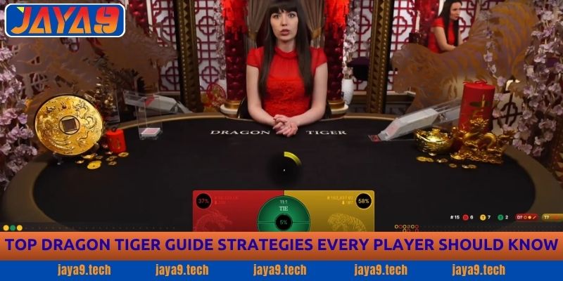 Dragon Tiger Guide - Winning Tips & Game Rules | Jaya9 4 Top Dragon Tiger Guide Strategies Every Player Should Know