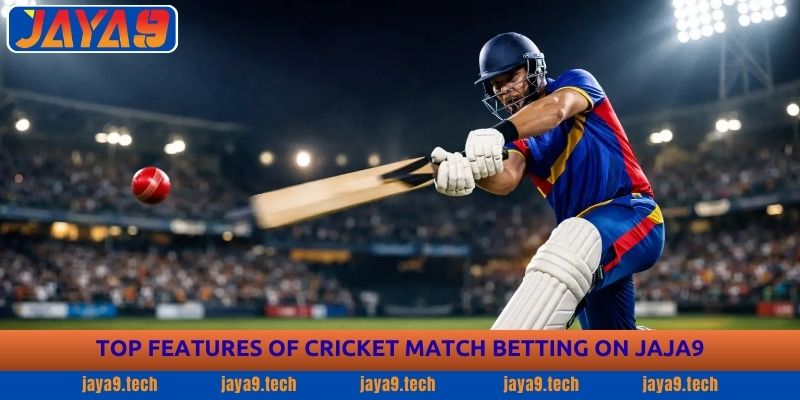 Cricket Match Betting Guide - Complete Guide at JAJA9 1 Top Features of Cricket Match Betting on JAJA9