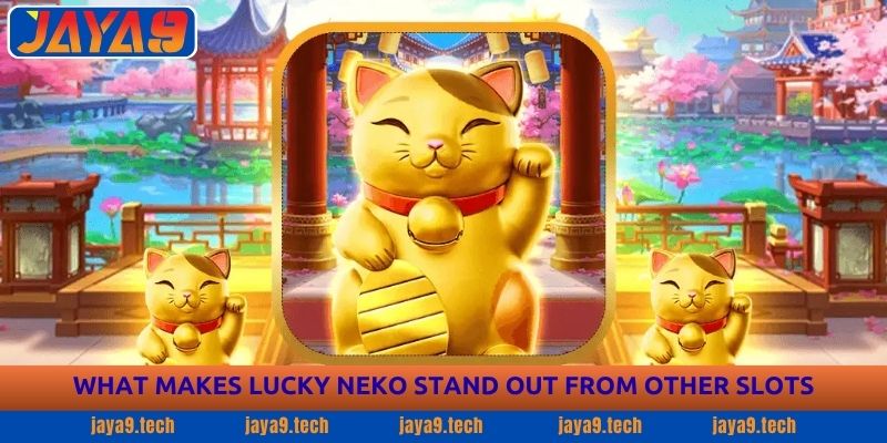 Lucky Neko Guide - Winning Tips for Every Player Jaya9 2 What Makes Lucky Neko Stand Out from Other Slots
