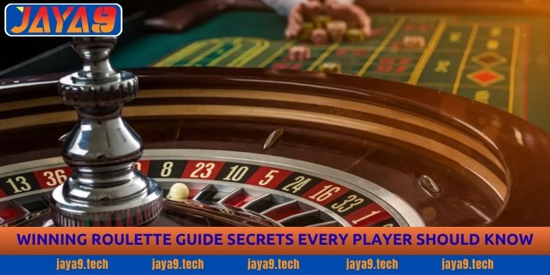 Roulette Guide - Complete Strategy Guide for Players Jaya9 4 Winning Roulette Guide Secrets Every Player Should Know